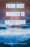 From Dust Bunnies to Hallelujahs