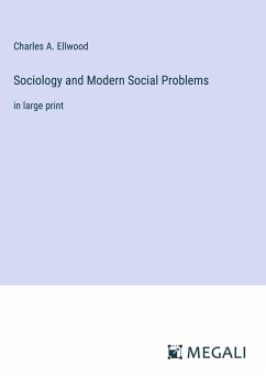 Sociology and Modern Social Problems - Ellwood, Charles A.