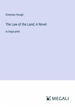 The Law of the Land; A Novel - Hough, Emerson