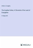 The Acadian Exiles; A Chronicle of the Land of Evangeline