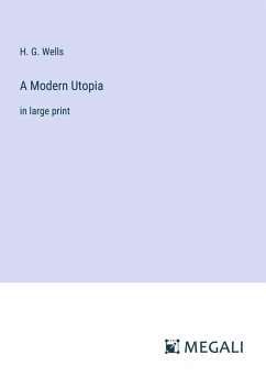 A Modern Utopia - Wells, H. G.