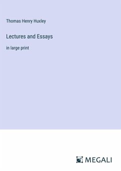 Lectures and Essays - Huxley, Thomas Henry