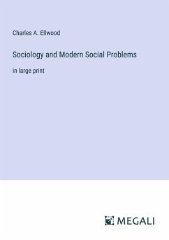 Sociology and Modern Social Problems - Ellwood, Charles A.