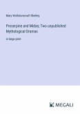 Proserpine and Midas; Two unpublished Mythological Dramas