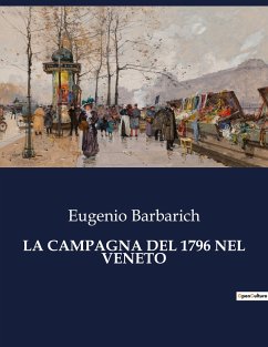 LA CAMPAGNA DEL 1796 NEL VENETO - Barbarich, Eugenio