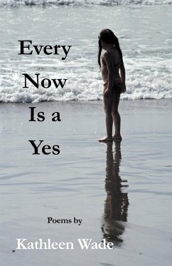 Every Now Is a Yes - Wade, Kathleen