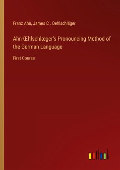 Ahn-¿hlschlæger's Pronouncing Method of the German Language