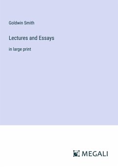Lectures and Essays - Smith, Goldwin