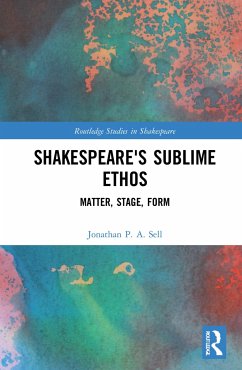 Shakespeare's Sublime Ethos - Sell, Jonathan P. A.