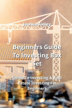 Beginners Guide To Investing Box Set: Guide To Investing & Real Estate Investing For Beginners - Finley, Joshua