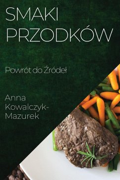 Smaki Przodków - Kowalczyk-Mazurek, Anna