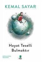 Hayat Teselli Bulmaktir - Sayar, Kemal