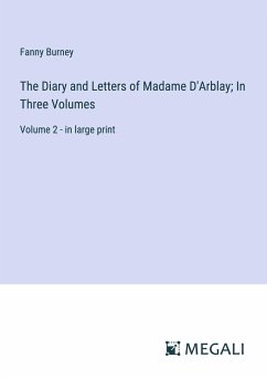 The Diary and Letters of Madame D'Arblay; In Three Volumes - Burney, Fanny