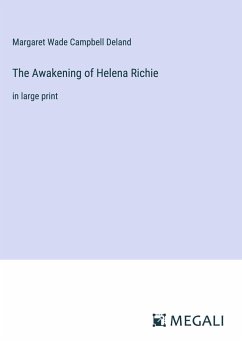 The Awakening of Helena Richie - Wade Campbell Deland, Margaret