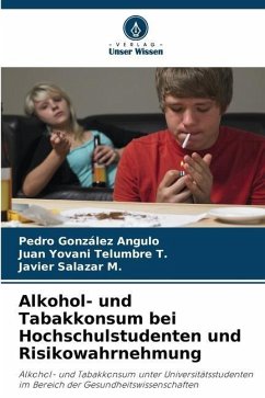 Alkohol- und Tabakkonsum bei Hochschulstudenten und Risikowahrnehmung - González Angulo, Pedro;Telumbre T., Juan Yovani;Salazar M., Javier