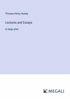 Lectures and Essays - Huxley, Thomas Henry