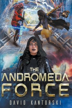 The Andromeda Force - Kantorski, David