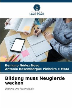 Bildung muss Neugierde wecken - Núñez Novo, Benigno;Pinheiro e Mota, Antonio Rosembergue