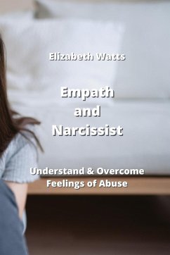 Empath and Narcissist: Understand & Overcome Feelings of Abuse - Watts, Elizabeth