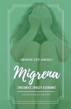 Migrena. Demon czy anio¿? Zrozumie¿ znaczy uzdrowi¿. - Pareto, Agnieszka