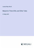 Marjorie's Three Gifts; and Other Tales