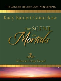 The Scent of Mortals (The Genesis Trilogy, #0.5) (eBook, ePUB) - Barnett-Gramckow, Kacy; Larson, R. J.