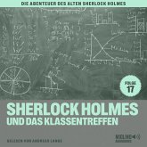 Sherlock Holmes und das Klassentreffen (Die Abenteuer des alten Sherlock Holmes, Folge 17) (MP3-Download)