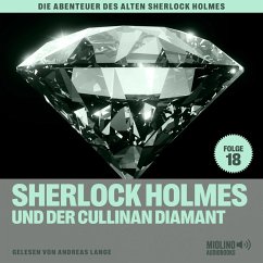 Sherlock Holmes und der Cullinan Diamant (Die Abenteuer des alten Sherlock Holmes, Folge 18) (MP3-Download) - Fraser, Charles; Doyle, Sir Arthur Conan