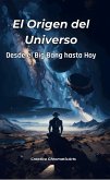 El origen del universo-Desde el BigBang hasta hoy (eBook, ePUB)