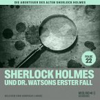 Sherlock Holmes und Dr. Watsons erster Fall (Die Abenteuer des alten Sherlock Holmes, Folge 22) (MP3-Download)