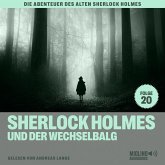 Sherlock Holmes und der Wechselbalg (Die Abenteuer des alten Sherlock Holmes, Folge 20) (MP3-Download)