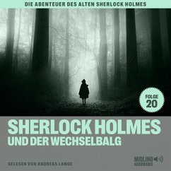 Sherlock Holmes und der Wechselbalg (Die Abenteuer des alten Sherlock Holmes, Folge 20) (MP3-Download) - Fraser, Charles; Doyle, Sir Arthur Conan