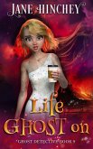 Life Ghost On (The Ghost Detective Mysteries, #9) (eBook, ePUB)