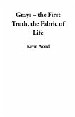 Grays - the First Truth, the Fabric of Life (eBook, ePUB)