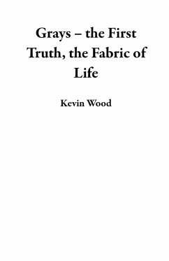 Grays - the First Truth, the Fabric of Life (eBook, ePUB) - Wood, Kevin