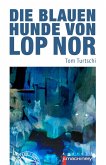 Die blauen Hunde von Lop Nor (eBook, ePUB)