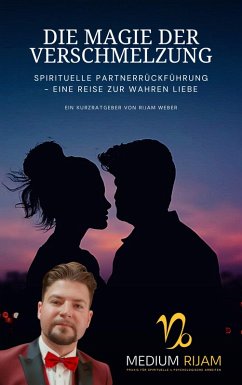 Cover Die Magie der Verschmelzung: Spirituelle Partnerrückführung - Eine Reise zur wahren Liebe (eBook, ePUB)