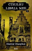 Lovecrafts Schriften des Grauens 36: Cthulhu Libria Neo 5 - Horror Hospital (eBook, ePUB)