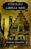 Lovecrafts Schriften des Grauens 36: Cthulhu Libria Neo 5 - Horror Hospital (eBook, ePUB)