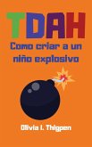 TDAH Como criar a un niño explosivo (Disciplina Positiva) (eBook, ePUB)