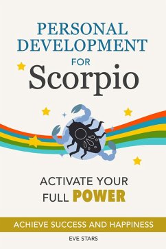 Personal Development for Scorpio. Activate your Full Power (eBook, ePUB) - Stars, Eve