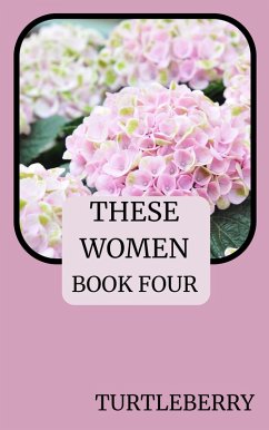 These Women - Book Four (eBook, ePUB) - Turtleberry
