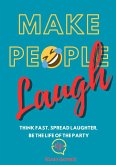 Make People Laugh: Think Fast, Spread Laughter, Be the Life of the Party (eBook, ePUB)