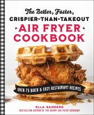 The Better, Faster, Crispier-than-Takeout Air Fryer Cookbook (eBook, ePUB)