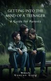 Getting into the Mind of a Teenager: A Guide for Parents (eBook, ePUB) Getting into the Mind of a Teenager: A Guide for Parents (eBook, ePUB)