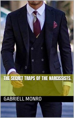 The Secret Traps of the Narcissists. (eBook, ePUB) - Monro, Gabriell