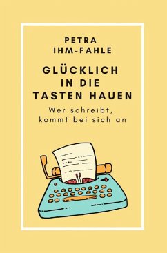 Glücklich in die Tasten hauen (eBook, ePUB) - Ihm-Fahle, Petra