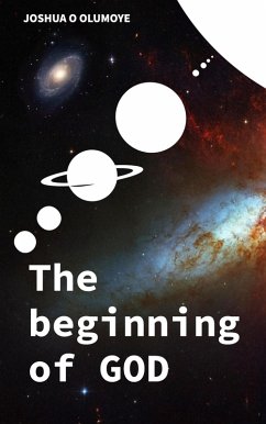The Beginning of God (eBook, ePUB) - Olumoye, Joshua