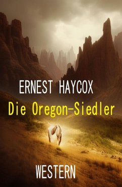 Die Oregon-Siedler: Western (eBook, ePUB) - Haycox, Ernest