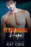 Rebounding Hope (Loving the Sound, #7) (eBook, ePUB) Rebounding Hope (Loving the Sound, #7) (eBook, ePUB)